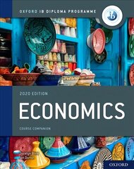 Oxford IB Diploma Programme: IB Economics Course Book 2020 Edition цена и информация | Книги по экономике | kaup24.ee