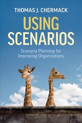 Using Scenarios: Scenario Planning for Improving Organizations hind ja info | Majandusalased raamatud | kaup24.ee