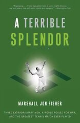 Terrible Splendor: Three Extraordinary Men, a World Poised for War, and the Greatest Tennis Match Ever Played hind ja info | Tervislik eluviis ja toitumine | kaup24.ee