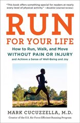 Run For Your Life: How to Run, Walk, and Move Without Pain or Injury and Achieve a Sense of Well-Being and Joy Annotated edition hind ja info | Eneseabiraamatud | kaup24.ee