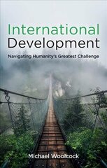 International Development - Navigating Humanity's Greatest Challenge hind ja info | Ühiskonnateemalised raamatud | kaup24.ee