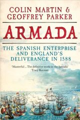 Armada: The Spanish Enterprise and England's Deliverance in 1588 цена и информация | Исторические книги | kaup24.ee