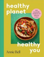 Healthier Planet, Healthier You: 100 Sustainable, Nutritious and Delicious Recipes hind ja info | Retseptiraamatud  | kaup24.ee