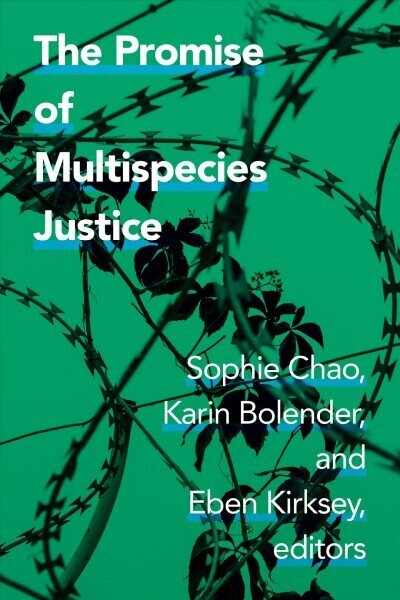 Promise of Multispecies Justice hind ja info | Ühiskonnateemalised raamatud | kaup24.ee