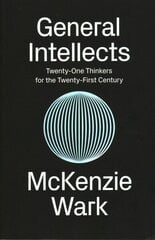 General Intellects: Twenty-One Thinkers for the 21st Century hind ja info | Ühiskonnateemalised raamatud | kaup24.ee