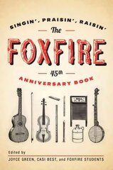Foxfire 45th Anniversary Book: Singin', Praisin', Raisin' цена и информация | Книги об искусстве | kaup24.ee