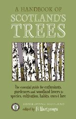 Handbook of Scotland's Trees: The Essential Guide for Enthusiasts, Gardeners and Woodland Lovers to Species, Cultivation, Habits, Uses & Lore цена и информация | Книги по садоводству | kaup24.ee