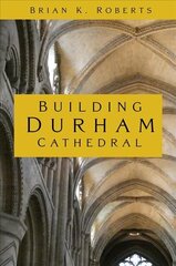 Building Durham Cathedral цена и информация | Книги по архитектуре | kaup24.ee