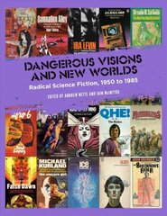 Dangerous Visions And New Worlds: Radical Science Fiction, 1950 to 1985 hind ja info | Ajalooraamatud | kaup24.ee