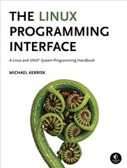 Linux Programming Interface: A Linux and UNIX System Programming Handbook hind ja info | Majandusalased raamatud | kaup24.ee