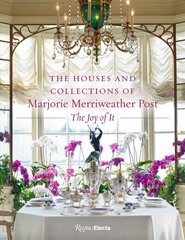 Houses and Collections of Marjorie Merriweather Post: The Joy of It hind ja info | Arhitektuuriraamatud | kaup24.ee