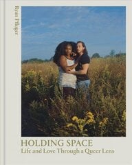 Holding Space: Life and Love Through a Queer Lens цена и информация | Книги по фотографии | kaup24.ee