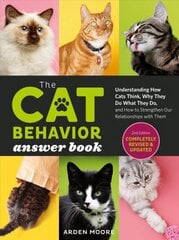 Cat Behavior Answer Book, 2nd Edition: Understanding How Cats Think, Why They Do What They Do, and How to Strengthen Your Relationship: Understanding How Cats Think, Why They Do What They Do, and How to Strengthen Your Relationship цена и информация | Самоучители | kaup24.ee