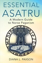 Essential Asatru: A Modern Guide to Norse Paganism hind ja info | Usukirjandus, religioossed raamatud | kaup24.ee