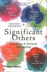 Significant Others: Creativity and Intimate Partnership цена и информация | Книги об искусстве | kaup24.ee