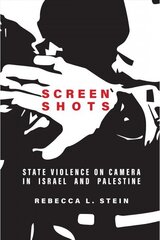 Screen Shots: State Violence on Camera in Israel and Palestine цена и информация | Исторические книги | kaup24.ee