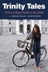 Trinity Tales: Trinity College Dublin in the 2000s hind ja info | Tervislik eluviis ja toitumine | kaup24.ee