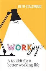 WorkJoy: A toolkit for a better working life цена и информация | Книги по экономике | kaup24.ee