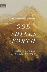 God Shines Forth: How the Nature of God Shapes and Drives the Mission of the Church hind ja info | Usukirjandus, religioossed raamatud | kaup24.ee