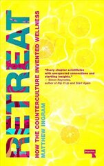 Retreat: How the Counterculture invented Wellness New edition hind ja info | Ühiskonnateemalised raamatud | kaup24.ee