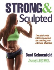 Strong & Sculpted: The Scientifically-Proven Fitness Plan for Your Bestbbody Ever! цена и информация | Книги о питании и здоровом образе жизни | kaup24.ee