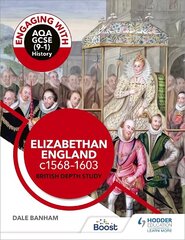 Engaging with AQA GCSE (9-1) History: Elizabethan England, 1568-1603 British depth study hind ja info | Noortekirjandus | kaup24.ee