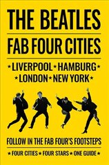 Beatles: Fab Four Cities: Liverpool - Hamburg - London - New York цена и информация | Книги по фотографии | kaup24.ee