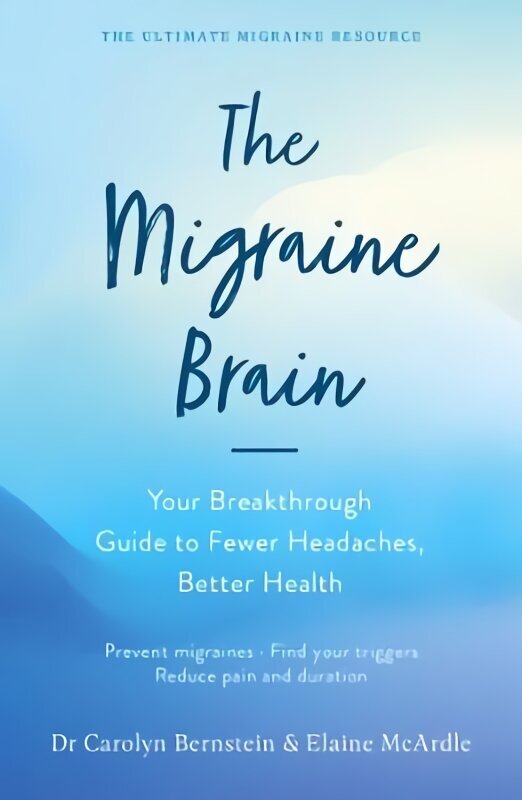 Migraine Brain: Your Breakthrough Guide to Fewer Headaches, Better Health Main цена и информация | Eneseabiraamatud | kaup24.ee