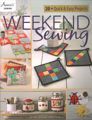 Weekend Sewing: 20plus Quick & Easy Projects цена и информация | Книги о питании и здоровом образе жизни | kaup24.ee