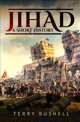 Jihad: A Short History цена и информация | Исторические книги | kaup24.ee