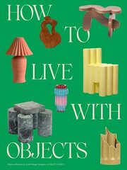 How to Live with Objects: A Guide to More Meaningful Interiors цена и информация | Книги по архитектуре | kaup24.ee