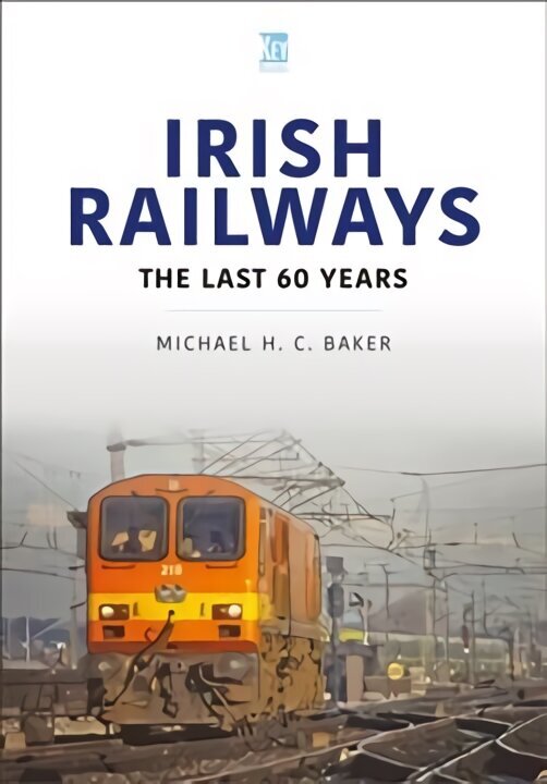 Irish Railways: The Last Sixty Years hind ja info | Entsüklopeediad, teatmeteosed | kaup24.ee