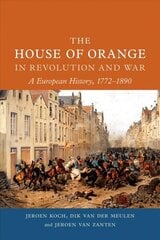 House of Orange in Revolution and War: A European History, 1772-1890 2022 цена и информация | Исторические книги | kaup24.ee