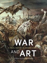 War and Art: A Visual History of Modern Conflict цена и информация | Книги об искусстве | kaup24.ee