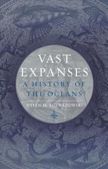 Vast Expanses: A History of the Oceans hind ja info | Ajalooraamatud | kaup24.ee