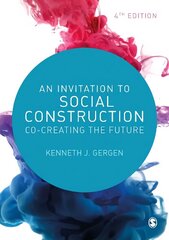 Invitation to Social Construction: Co-Creating the Future 4th Revised edition hind ja info | Ühiskonnateemalised raamatud | kaup24.ee