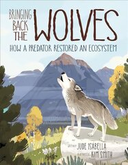 Bringing Back The Wolves: How a Predator Restored an Ecosystem цена и информация | Книги для подростков и молодежи | kaup24.ee