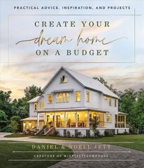 Create Your Dream Home on a Budget: Practical Advice, Inspiration, and Projects цена и информация | Книги по архитектуре | kaup24.ee