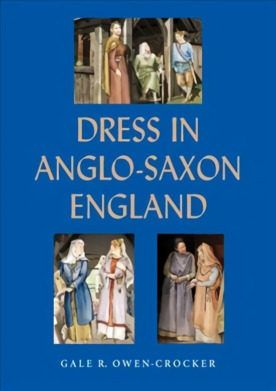 Dress in Anglo-Saxon England: Revised and Enlarged Edition Revised and enlarged ed цена и информация | Ühiskonnateemalised raamatud | kaup24.ee