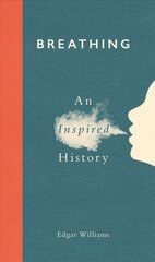 Breathing: An Inspired History hind ja info | Ajalooraamatud | kaup24.ee