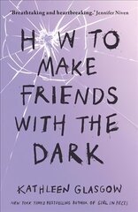 How to Make Friends with the Dark: From the bestselling author of TikTok sensation Girl in Pieces цена и информация | Книги для подростков и молодежи | kaup24.ee