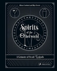 Spirits of the Otherworld: A Grimoire of Occult Cocktails and Drinking Rituals hind ja info | Retseptiraamatud | kaup24.ee