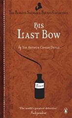 His Last Bow: Some Reminiscences of Sherlock Holmes цена и информация | Фантастика, фэнтези | kaup24.ee