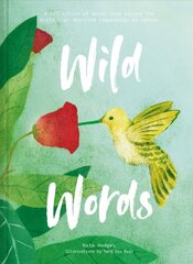Wild Words: How language engages with nature: A collection of international words that describe a natural phenomenon hind ja info | Kunstiraamatud | kaup24.ee