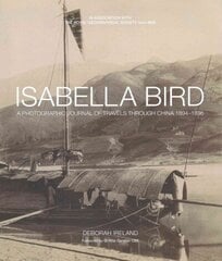 Isabella Bird: A Photographic Memoir of Travels in China 1894-1896 hind ja info | Fotograafia raamatud | kaup24.ee