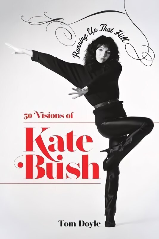 Running up that Hill: 50 Visions of Kate Bush hind ja info | Kunstiraamatud | kaup24.ee
