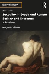 Sexuality in Greek and Roman Society and Literature: A Sourcebook 2nd edition цена и информация | Книги об искусстве | kaup24.ee