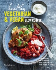 Healthy Vegetarian & Vegan Slow Cooker: Over 60 Recipes for Nutritious, Home-Cooked Meals from Your Slow Cooker hind ja info | Retseptiraamatud | kaup24.ee