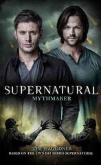 Supernatural: Mythmaker Media tie-in цена и информация | Фантастика, фэнтези | kaup24.ee