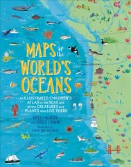 Maps of the World's Oceans: An Illustrated Children's Atlas to the Seas and all the Creatures and Plants that Live There hind ja info | Noortekirjandus | kaup24.ee